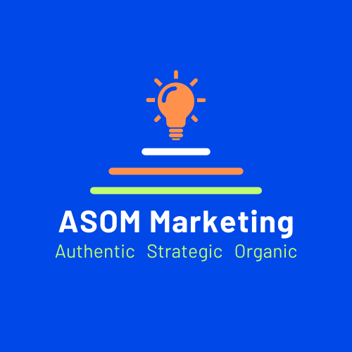 ASOM Marketing Authentic Strategic Organic